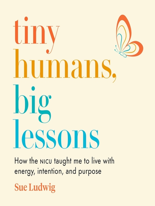 Title details for Tiny Humans, Big Lessons by Sue Ludwig - Available